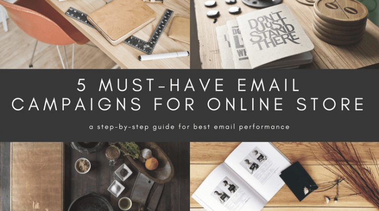 5 must-have email campaigns for online store